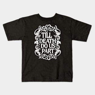 Till Death Do Us Part Kids T-Shirt